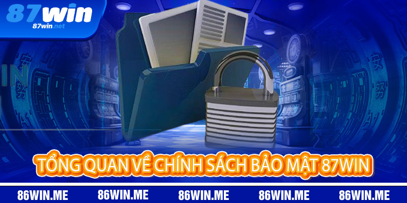 Chính sách bảo mật 87Win - An tâm cá cược, dữ liệu luôn an toàn 1 Tổng quan về chính sách bảo mật 87Win